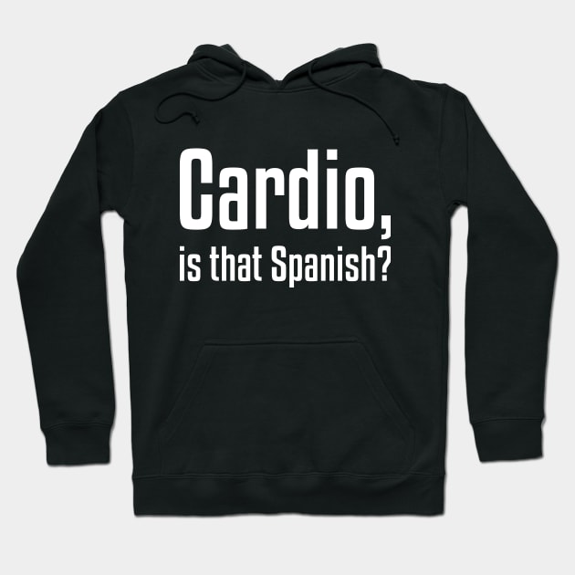 Cardio, is that Spanish? Funny Workout Hoodie by RedYolk